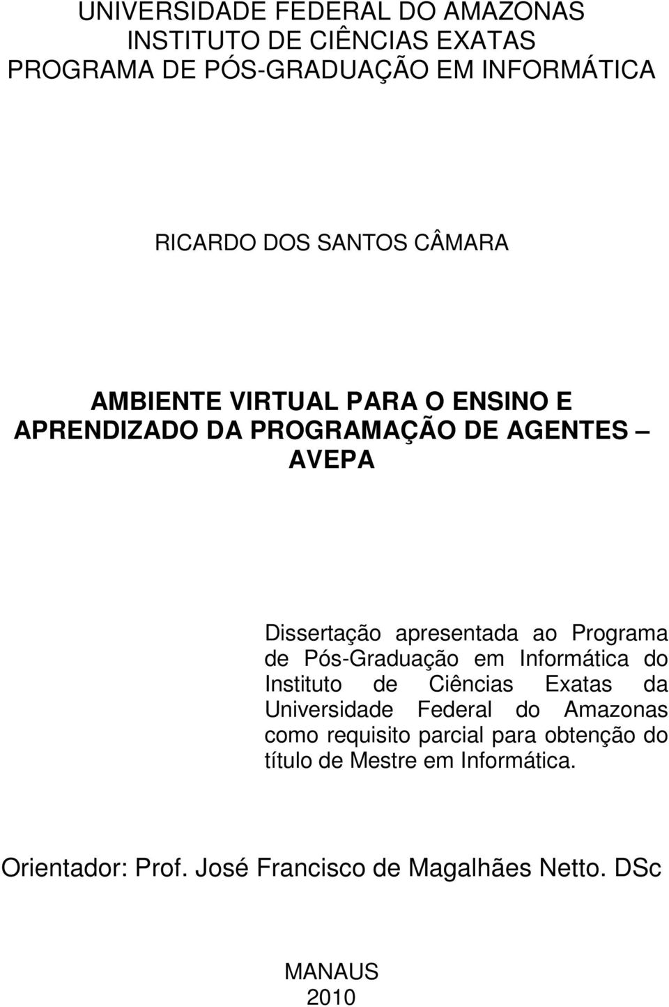 Programa de Pós-Graduação em Informática do Instituto de Ciências Exatas da Universidade Federal do Amazonas como