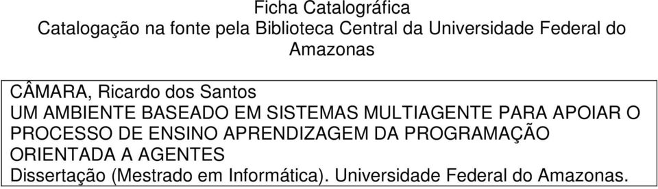 MULTIAGENTE PARA APOIAR O PROCESSO DE ENSINO APRENDIZAGEM DA PROGRAMAÇÃO