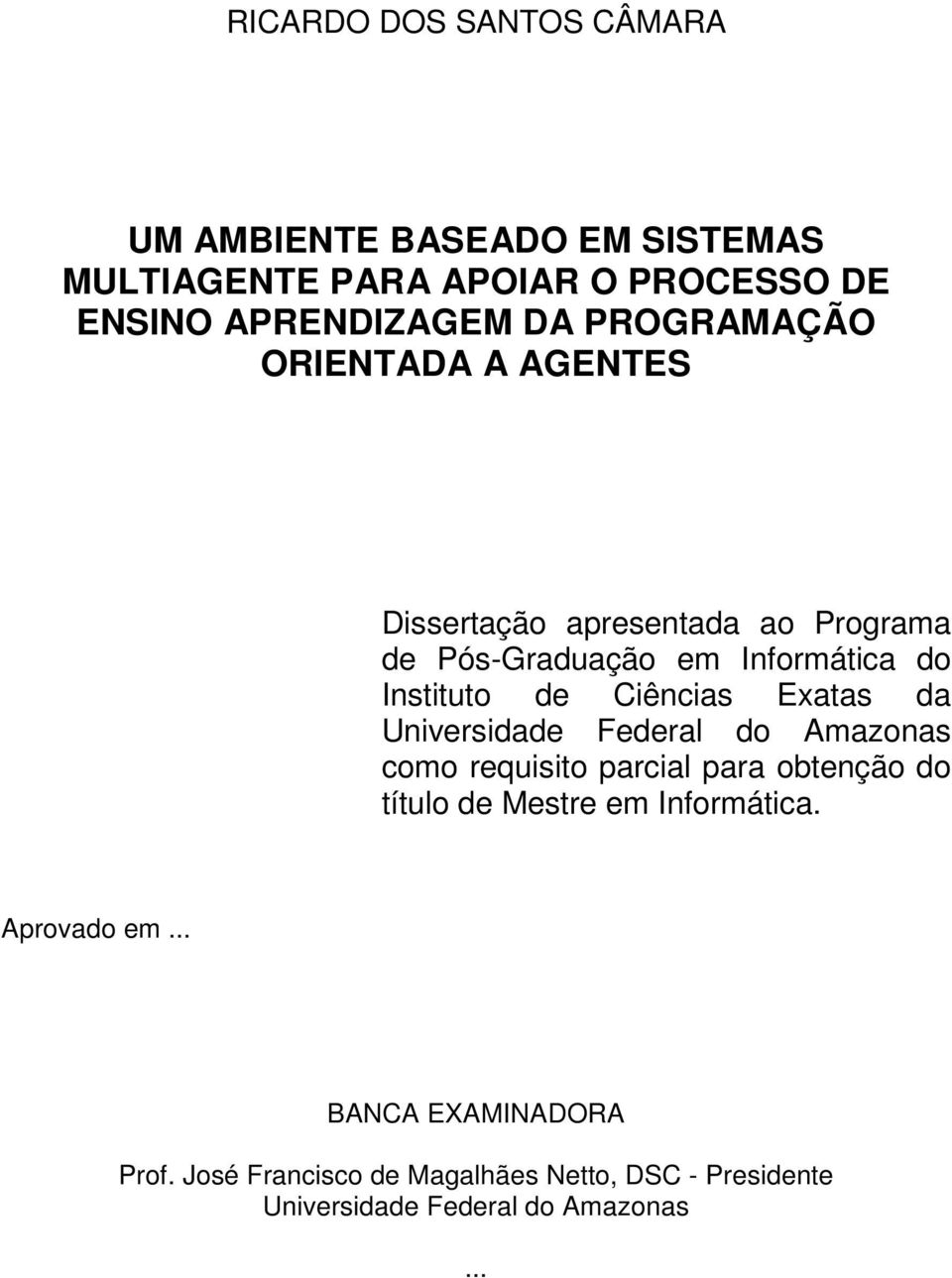 Ciências Exatas da Universidade Federal do Amazonas como requisito parcial para obtenção do título de Mestre em