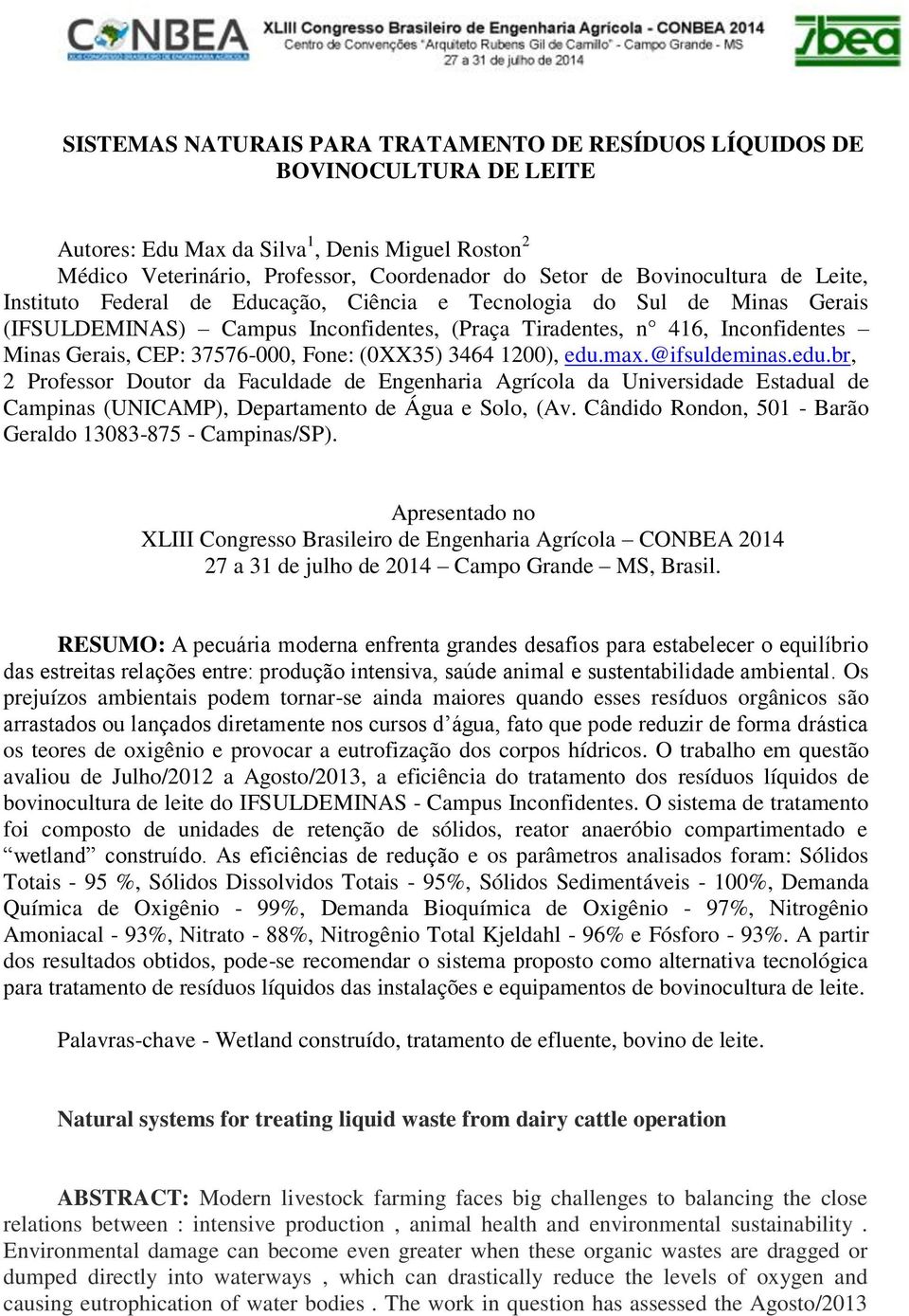 37576-000, Fone: (0XX35) 3464 1200), edu.max.@ifsuldeminas.edu.br, 2 Professor Doutor da Faculdade de Engenharia Agrícola da Universidade Estadual de Campinas (UNICAMP), Departamento de Água e Solo, (Av.