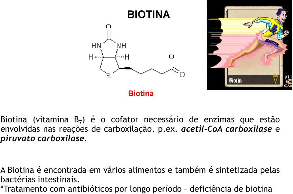 acetil-coa carboxilase e piruvato carboxilase.