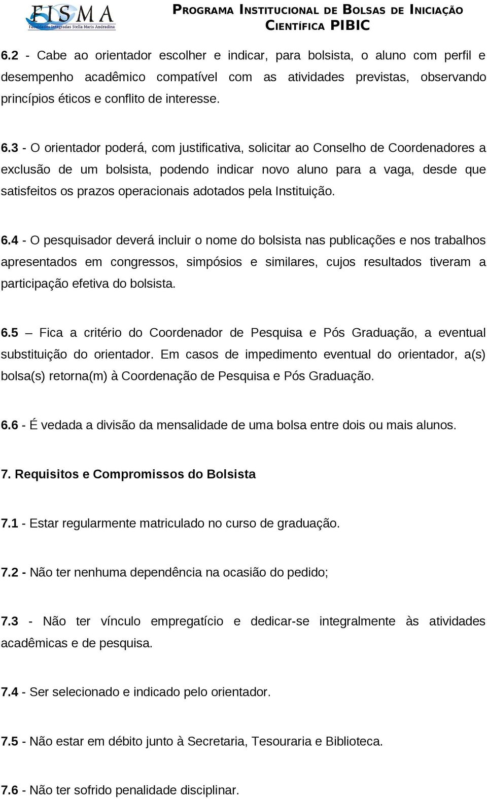 adotados pela Instituição. 6.