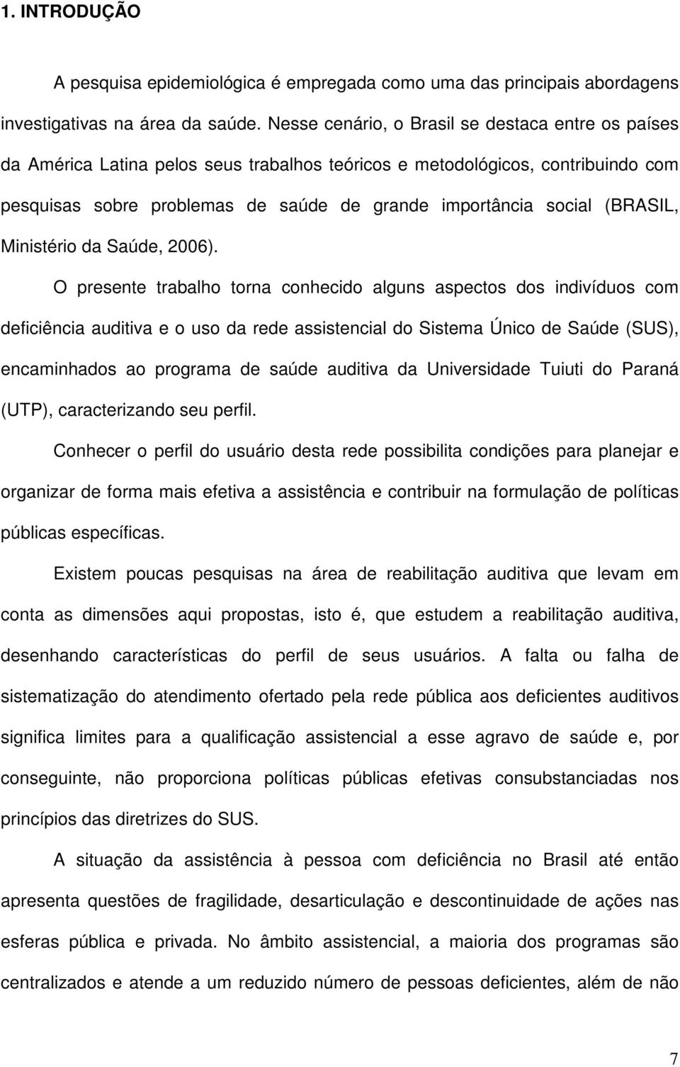 (BRASIL, Ministério da Saúde, 2006).