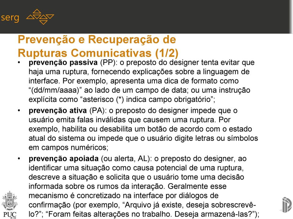 designer impede que o usuário emita falas inválidas que causem uma ruptura.