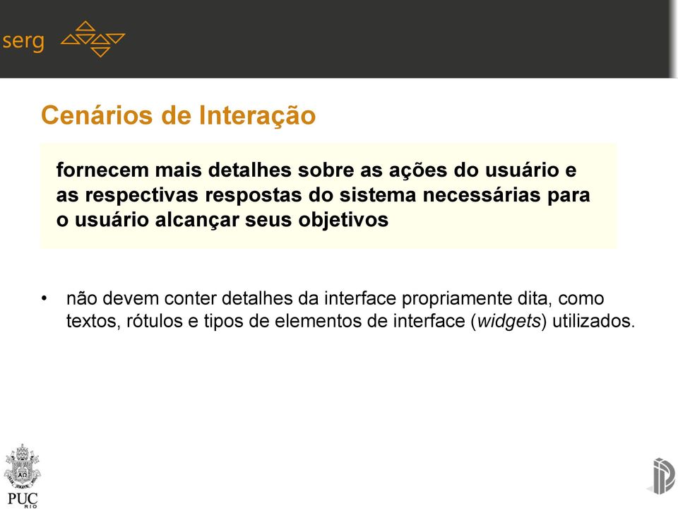 seus objetivos não devem conter detalhes da interface propriamente dita,