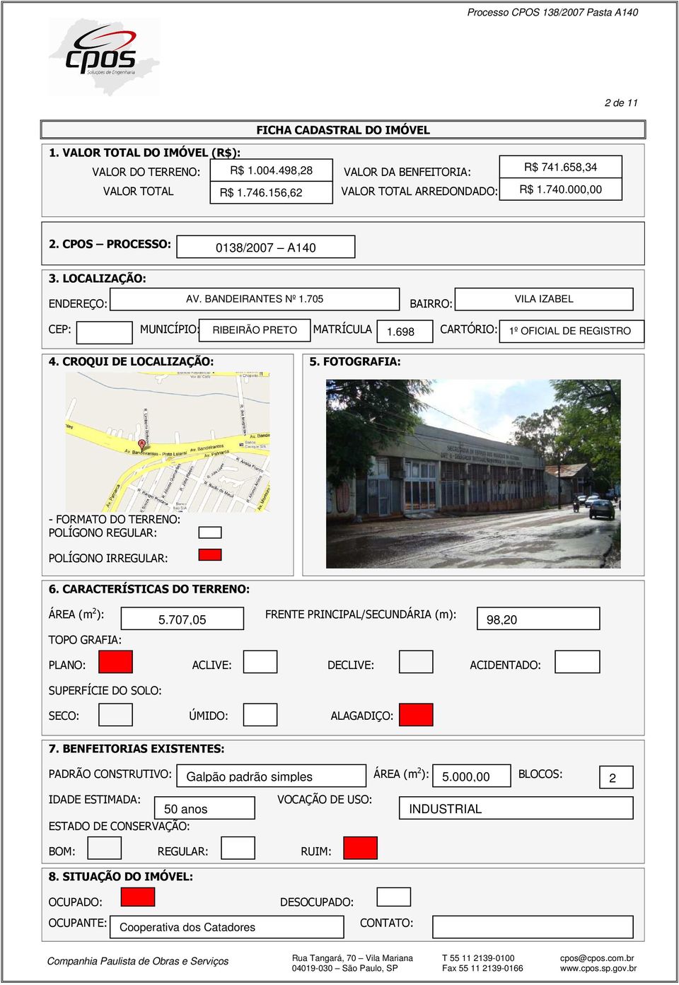 CROQUI DE LOCALIZAÇÃO: 5. FOTOGRAFIA: - FORMATO DO TERRENO: POLÍGONO REGULAR: POLÍGONO IRREGULAR: 6. CARACTERÍSTICAS DO TERRENO: ÁREA (m 2 ): TOPO GRAFIA: 5.