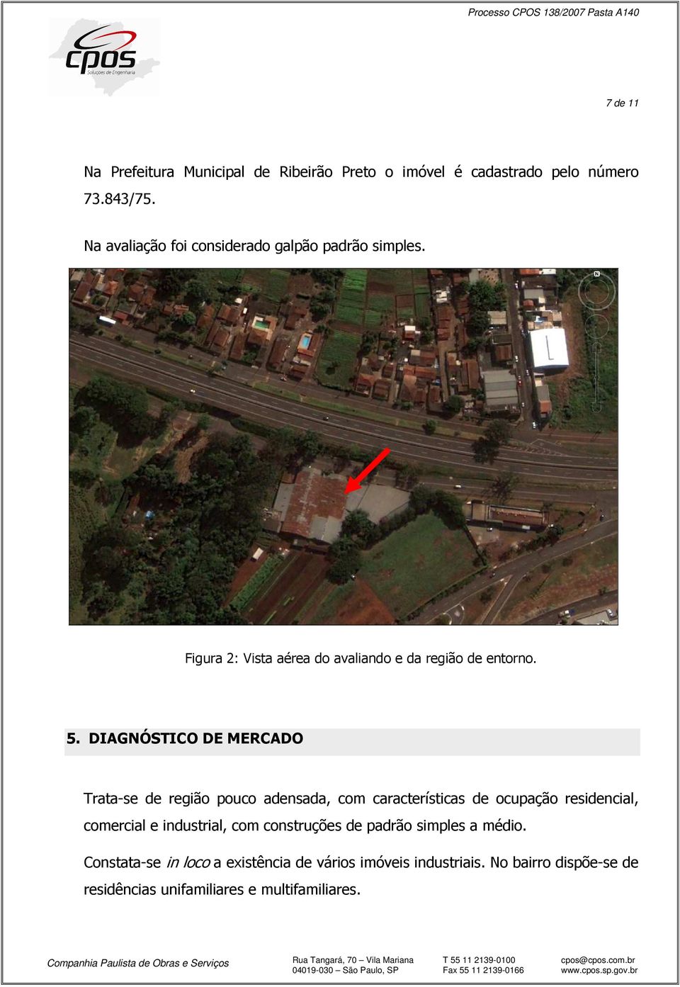 DIAGNÓSTICO DE MERCADO Trata-se de região pouco adensada, com características de ocupação residencial, comercial e industrial,