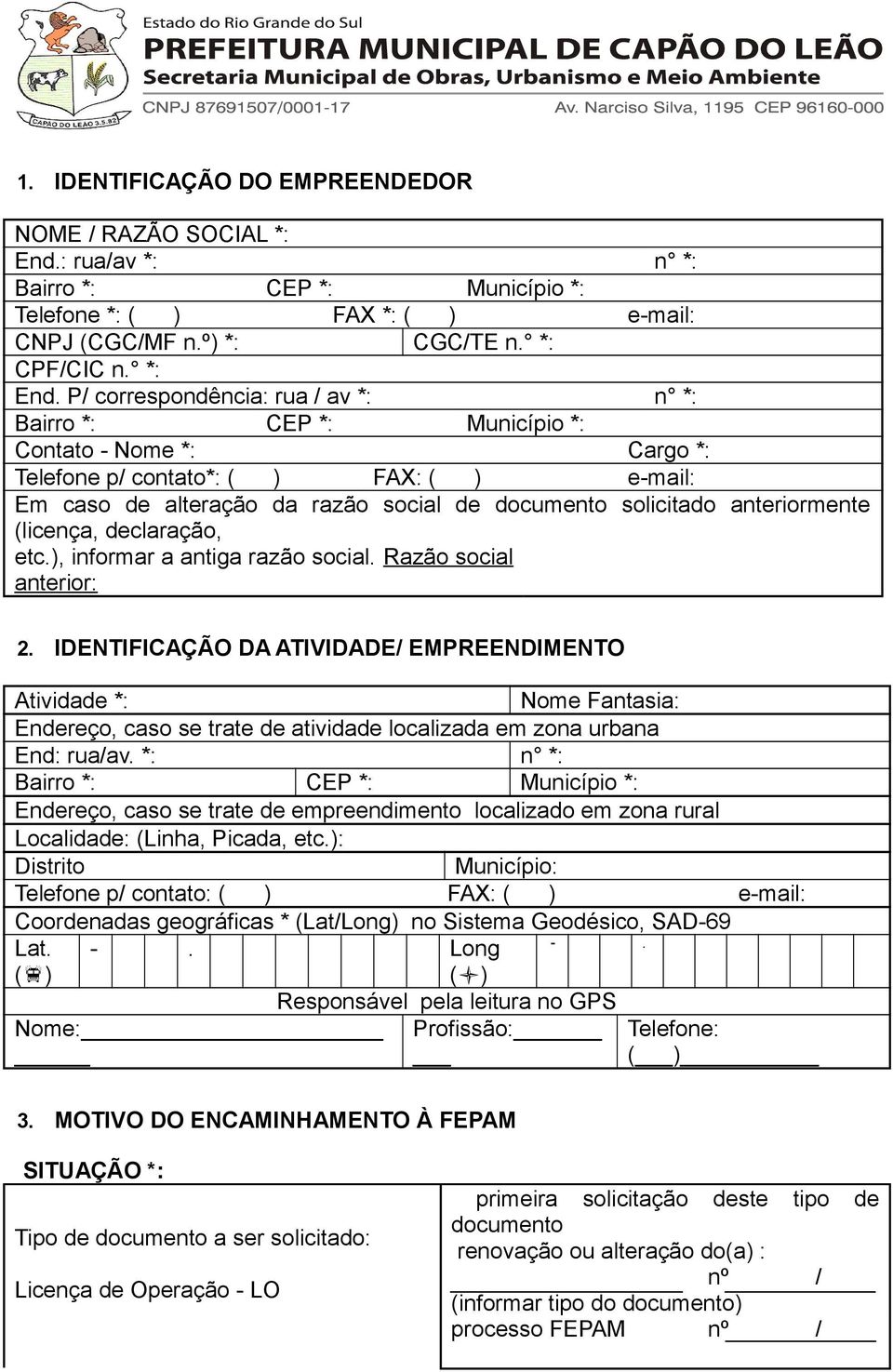 P/ correspondência: rua / av *: n *: Bairro *: CEP *: Município *: Contato - Nome *: Cargo *: Telefone p/ contato*: ( ) FAX: ( ) e-mail: Em caso de alteração da razão social de documento solicitado