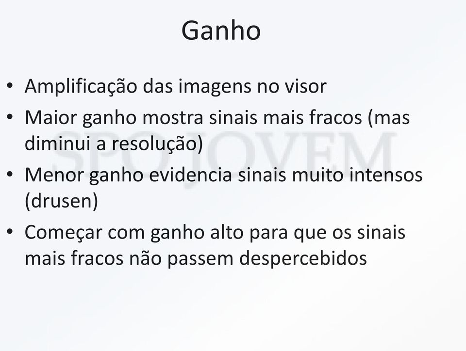 evidencia sinais muito intensos (drusen) Começar com ganho