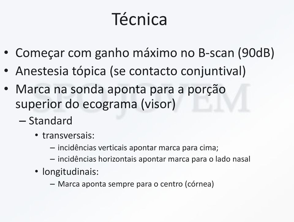 Standard transversais: incidências verticais apontar marca para cima; incidências