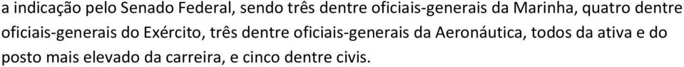 do Exército, três dentre oficiais-generais da Aeronáutica,