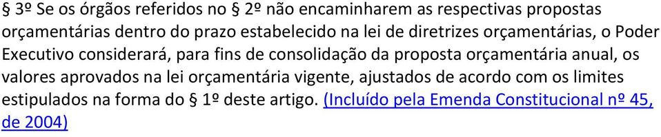 consolidação da proposta orçamentária anual, os valores aprovados na lei orçamentária vigente, ajustados