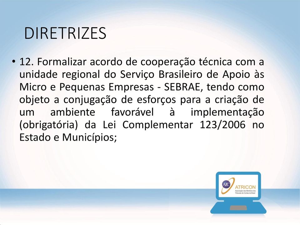 como objeto a conjugação de esforços para a criação de um ambiente