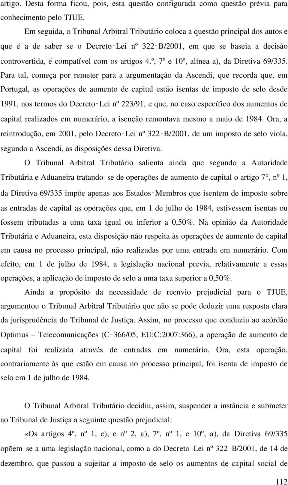 artigos 4.º, 7º e 10º, alínea a), da Diretiva 69/335.