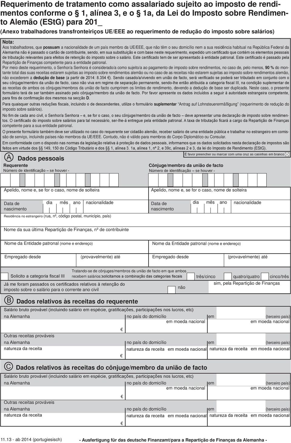 residência habitual na República Federal da Repartição de Finanças competente para a entidade patronal.