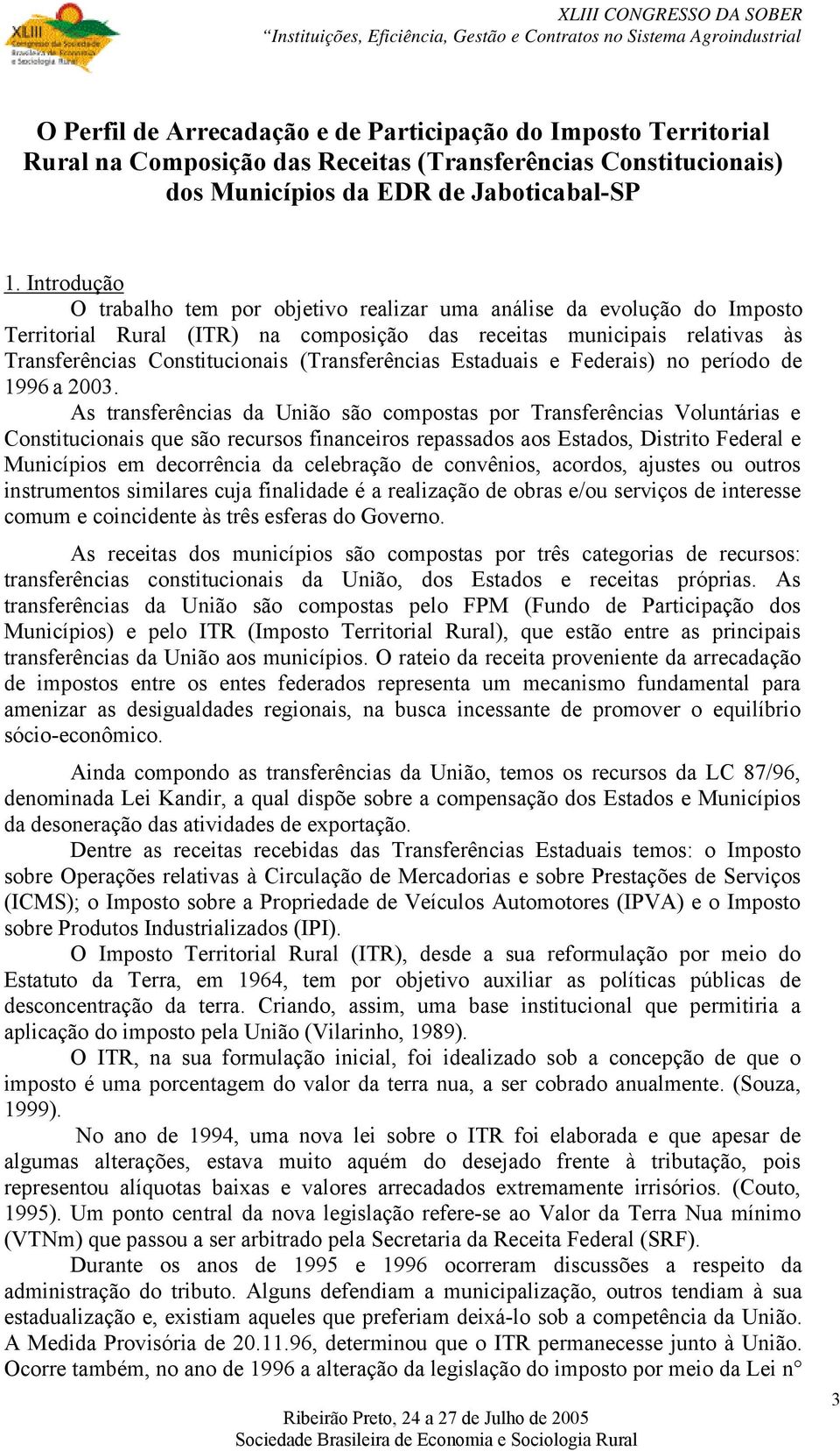 (Transferências Estaduais e Federais) no período de 1996 a 2003.