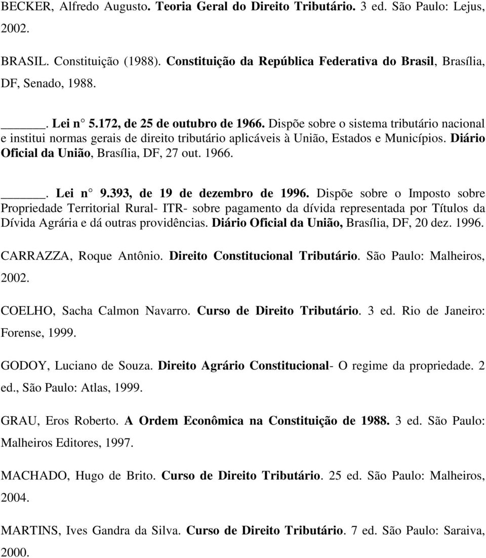 Diário Oficial da União, Brasília, DF, 27 out. 1966.. Lei n 9.393, de 19 de dezembro de 1996.