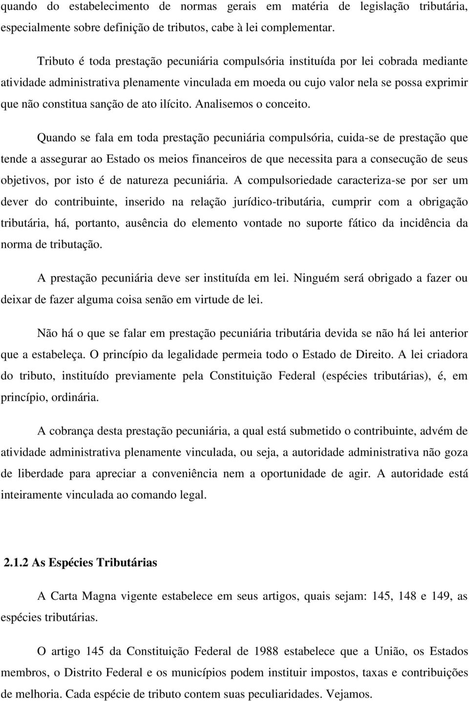 sanção de ato ilícito. Analisemos o conceito.