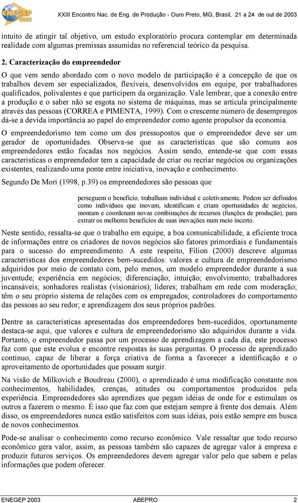 trabalhadores qualificados, polivalentes e que participem da organização.