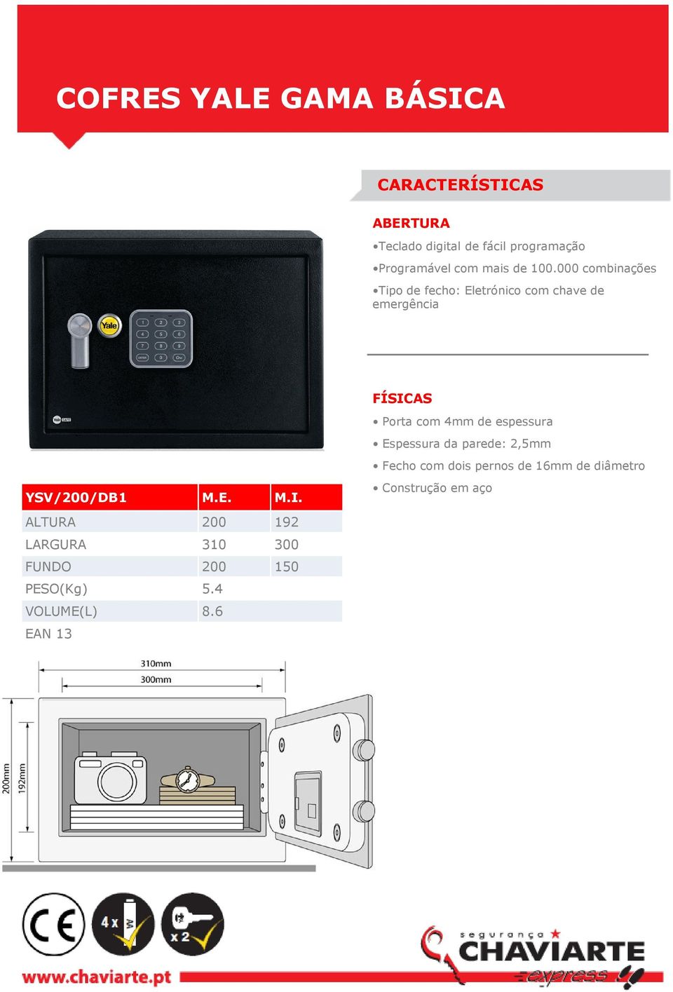 4mm de espessura Fecho com dois pernos de 16mm de diâmetro YSV/200/DB1 M.E. M.I.