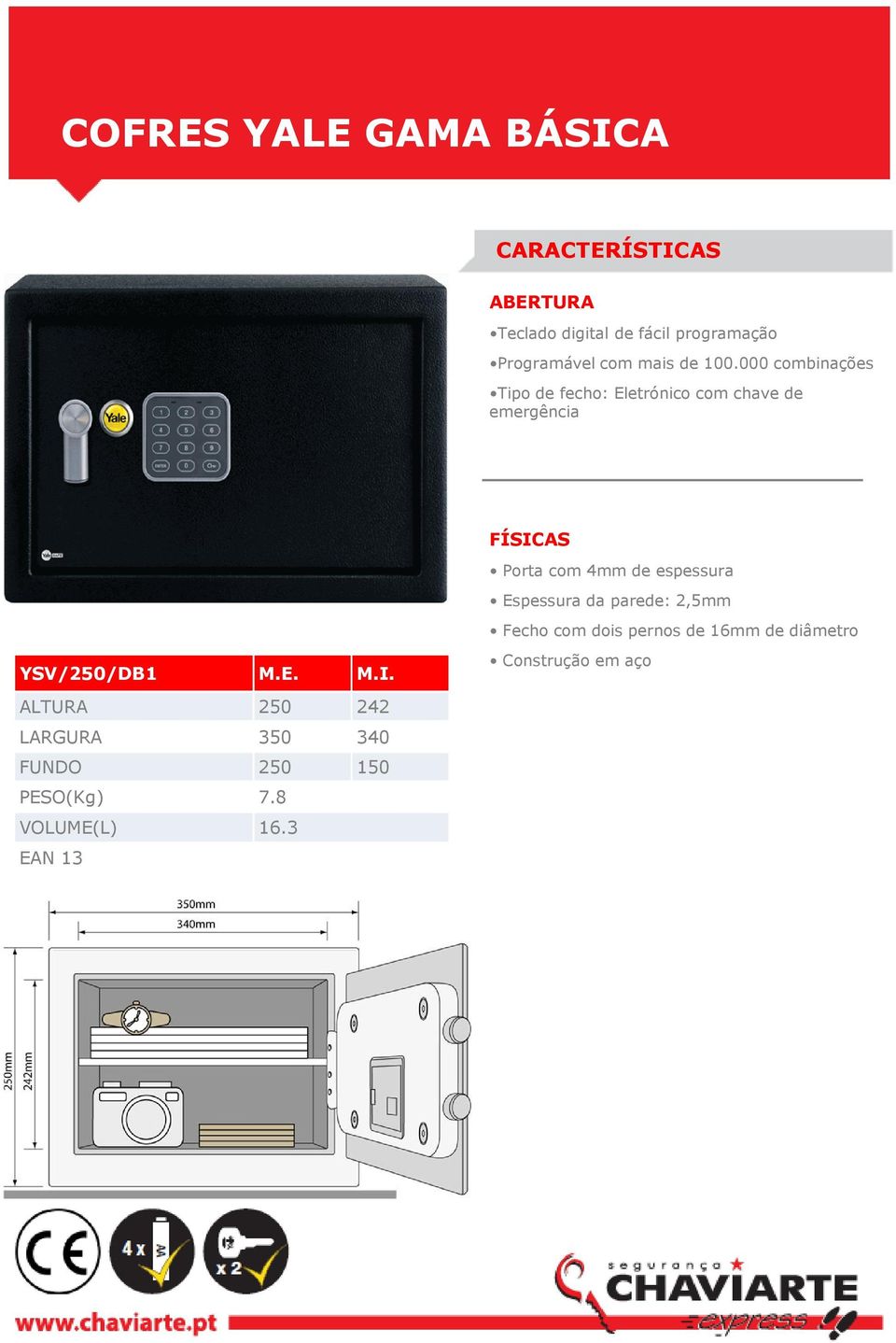 4mm de espessura Fecho com dois pernos de 16mm de diâmetro YSV/250/DB1 M.E. M.I.