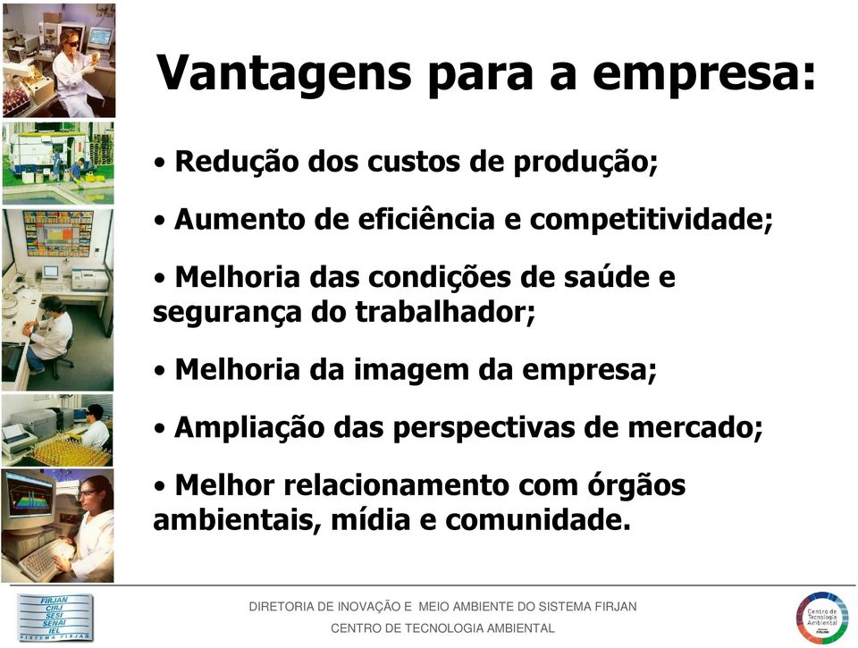 do trabalhador; Melhoria da imagem da empresa; Ampliação das perspectivas