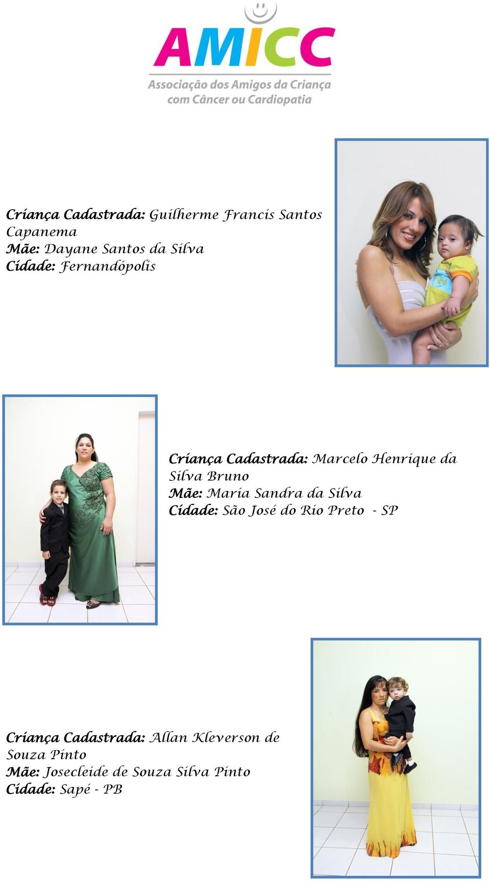 Mãe: Maria Sandra da Silva Cidade: São José do Rio Preto - SP Criança
