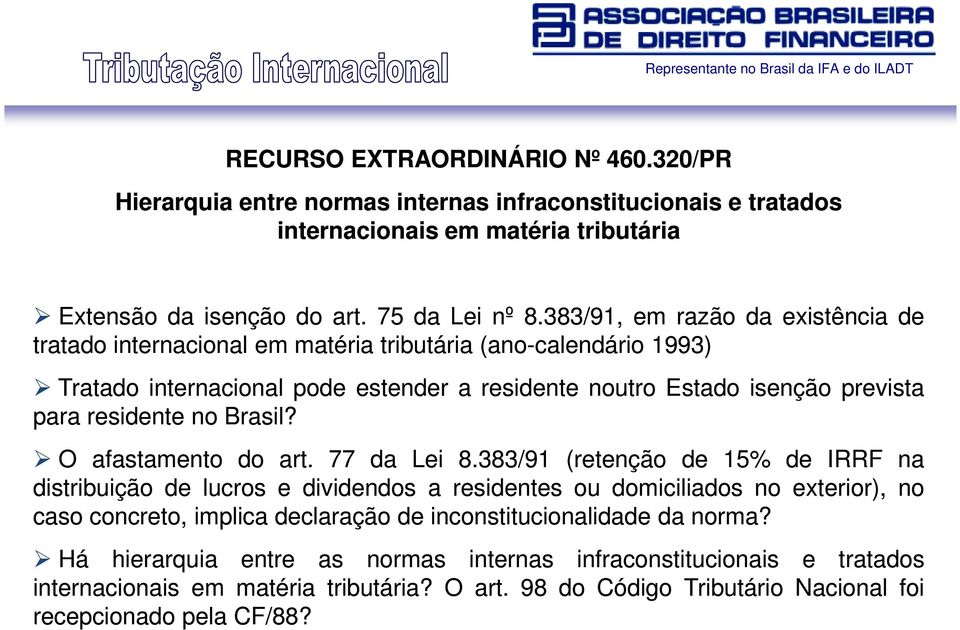 no Brasil? O afastamento do art. 77 da Lei 8.