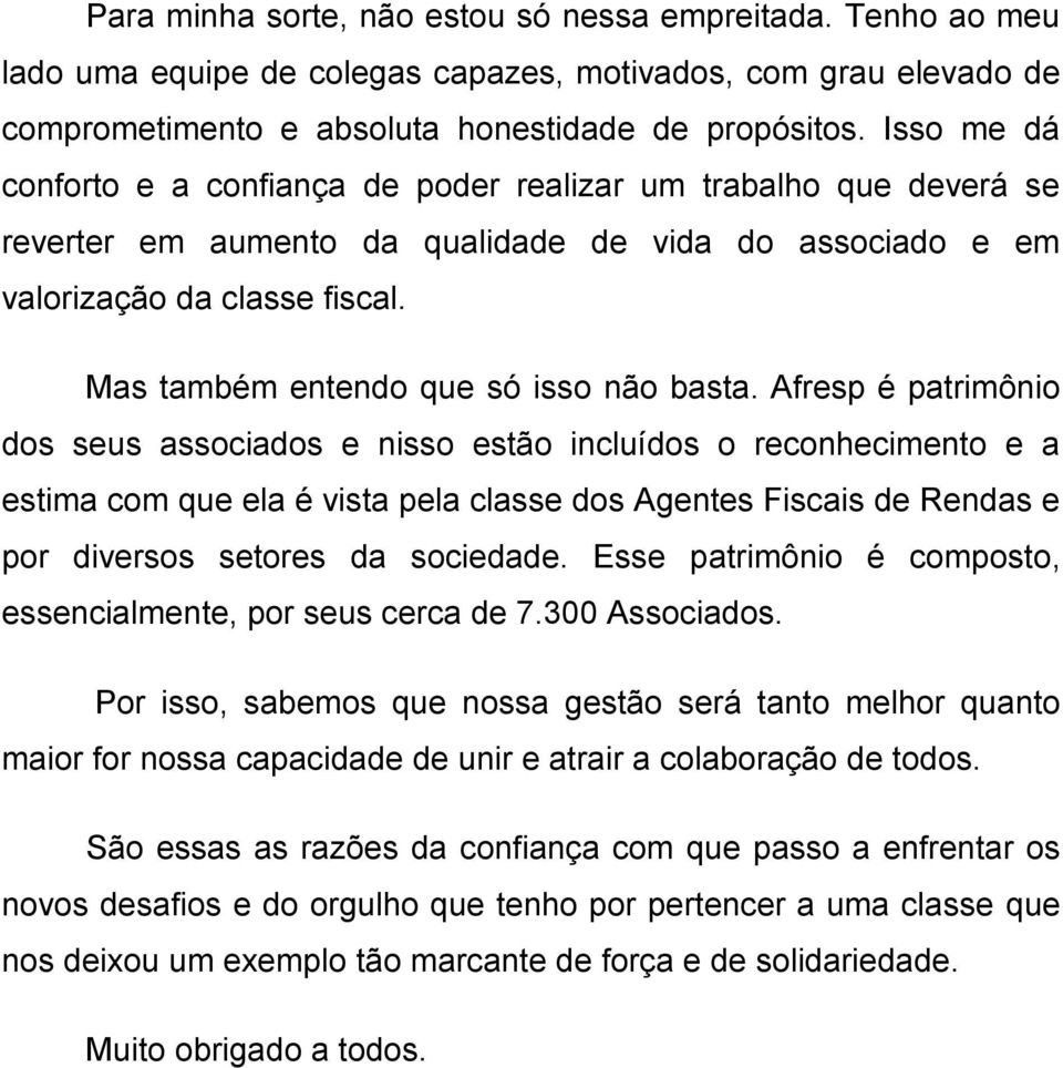 Mas também entendo que só isso não basta.