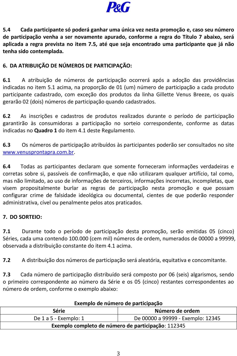 1 A atribuição de números de participação ocorrerá após a adoção das providências indicadas no item 5.