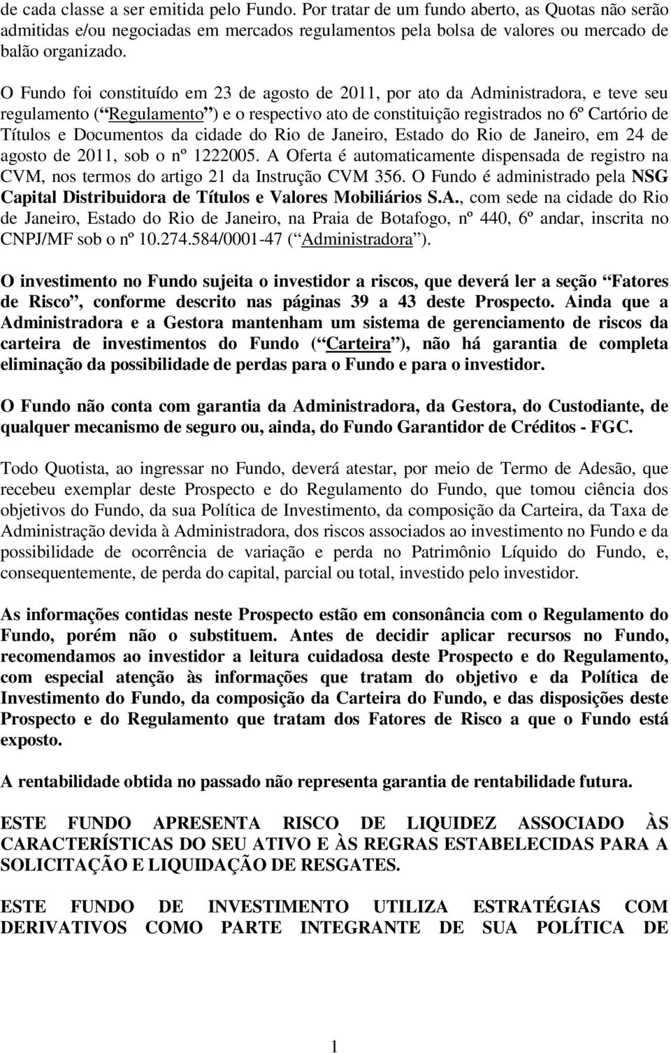 Documentos da cidade do Rio de Janeiro, Estado do Rio de Janeiro, em 24 de agosto de 2011, sob o nº 1222005.