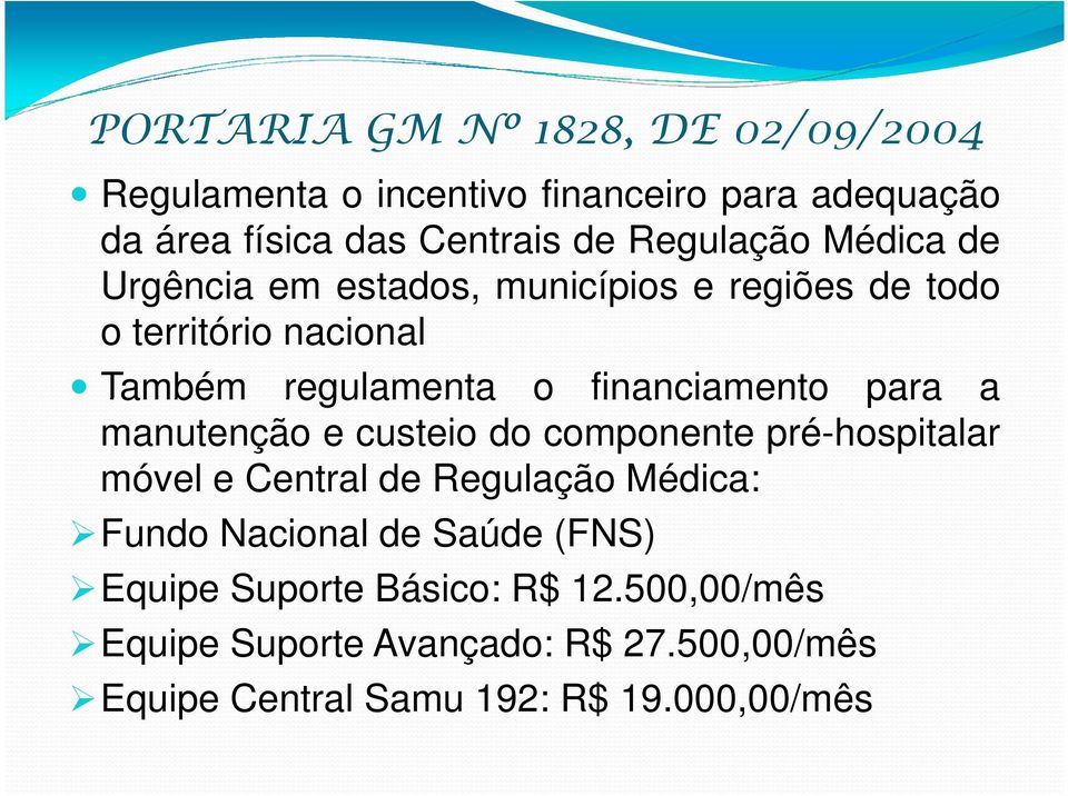 financiamento para a manutenção e custeio do componente pré-hospitalar móvel e Central de Regulação Médica: Fundo Nacional
