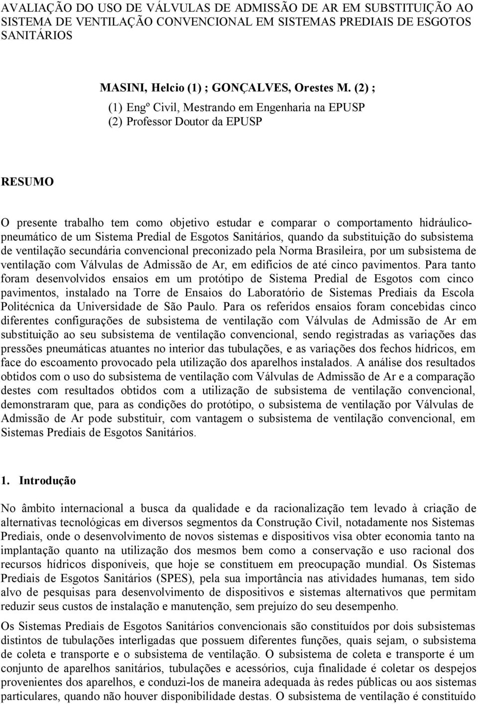 Predial de Esgotos Sanitários, quando da substituição do subsistema de ventilação secundária convencional preconizado pela Norma Brasileira, por um subsistema de ventilação com Válvulas de Admissão