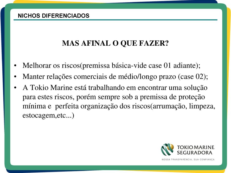 comerciais de médio/longo prazo (case 02); A Tokio Marine está trabalhando em