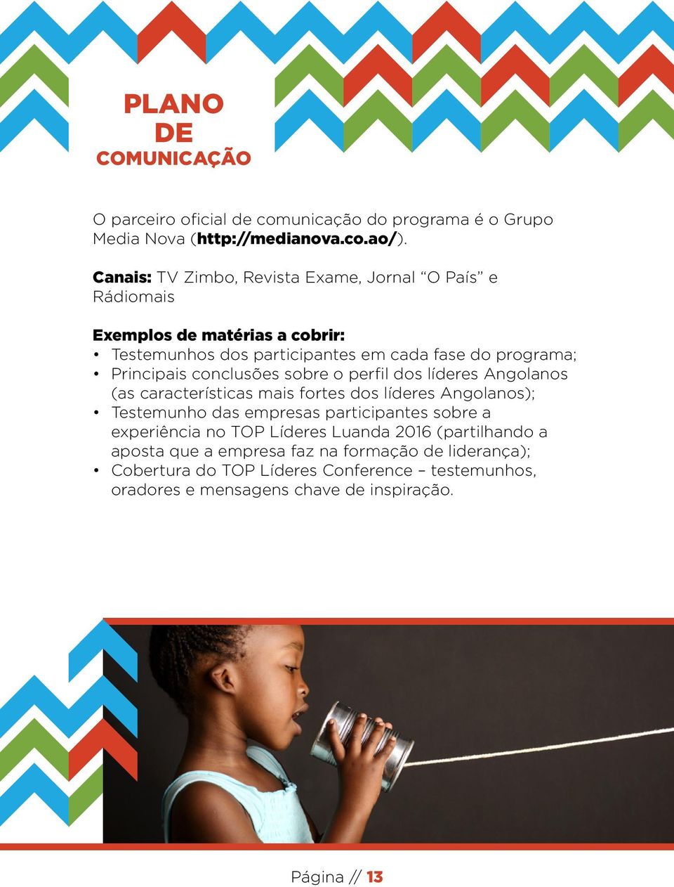 conclusões sobre o perfil dos líderes Angolanos (as características mais fortes dos líderes Angolanos); Testemunho das empresas participantes sobre a