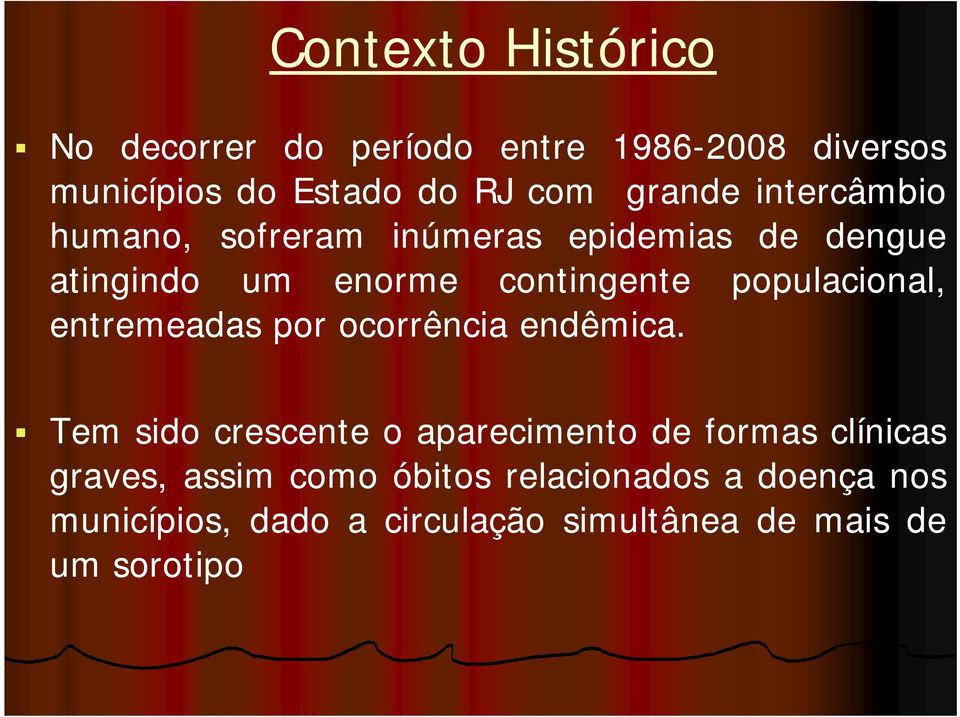 populacional, entremeadas por ocorrência endêmica.