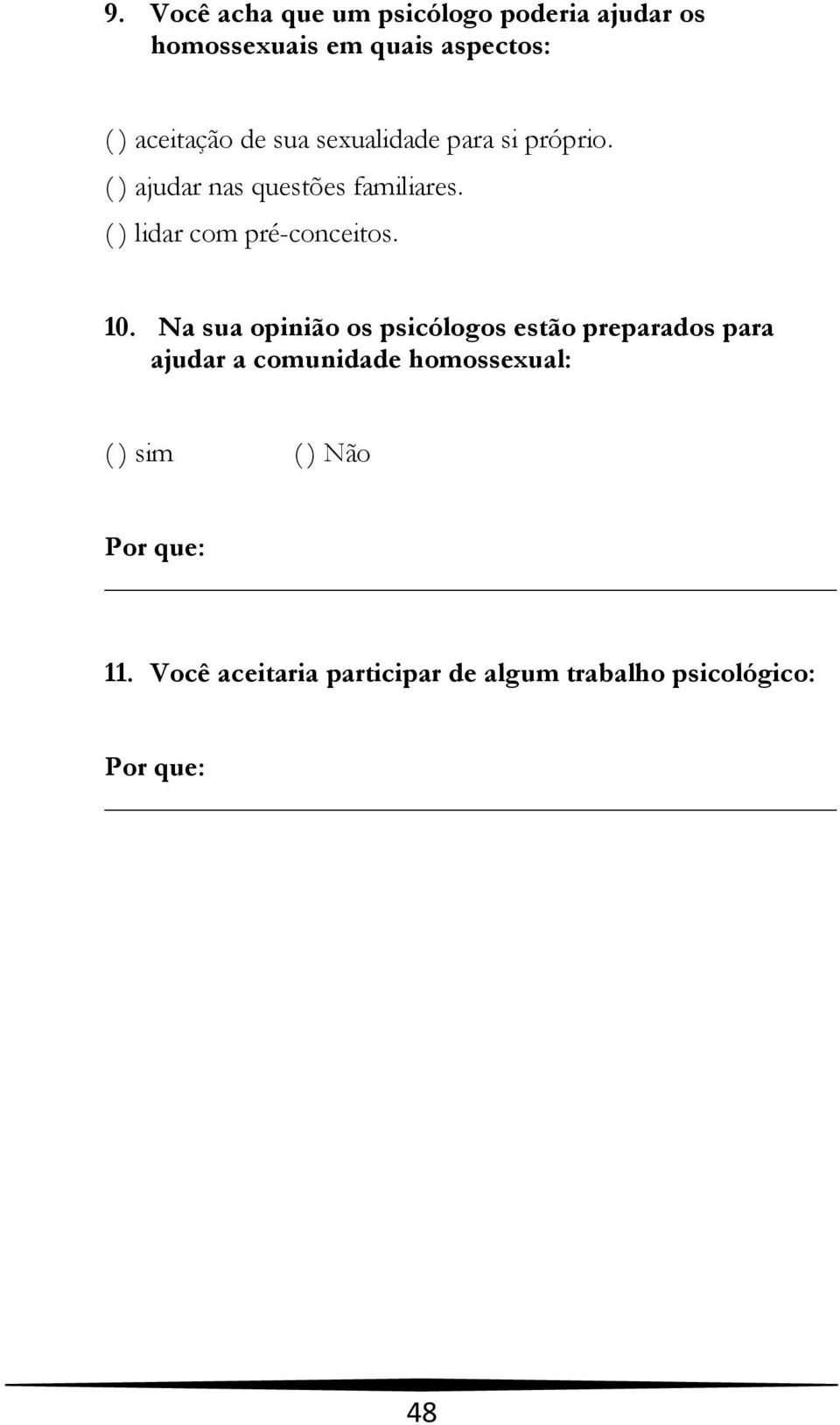 ( ) lidar com pré-conceitos. 10.