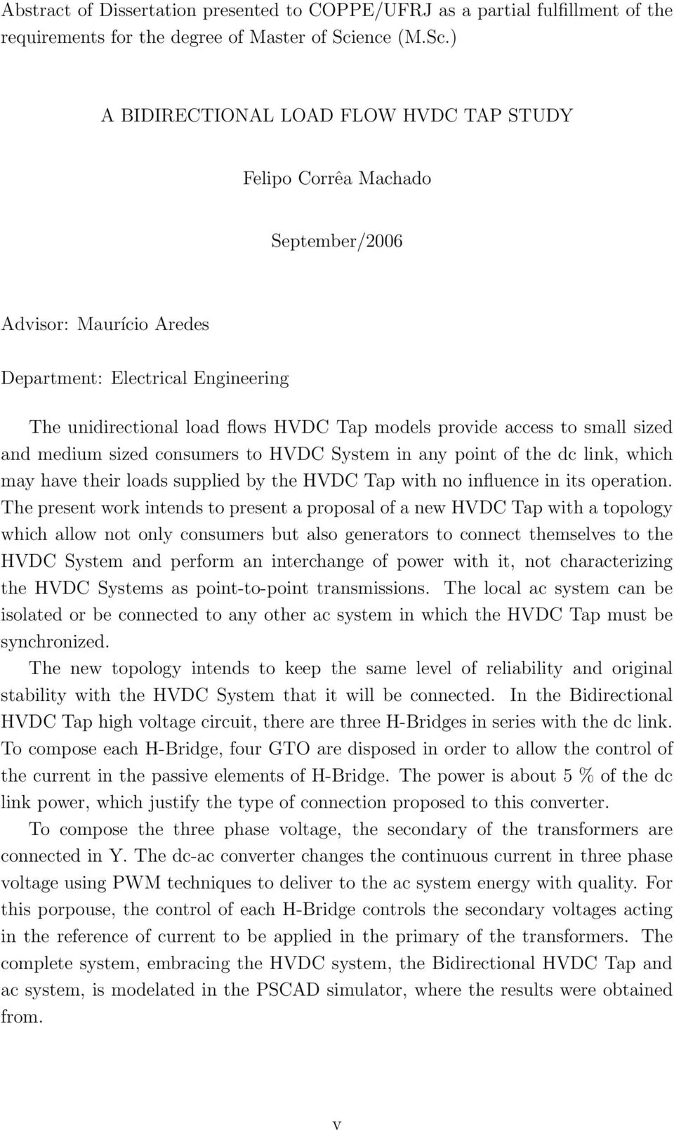 ) A BIDIRECTIONAL LOAD FLOW HVDC TAP STUDY Felipo Corrêa Machado September/2006 Advisor: Maurício Aredes Department: Electrical Engineering The unidirectional load flows HVDC Tap models provide