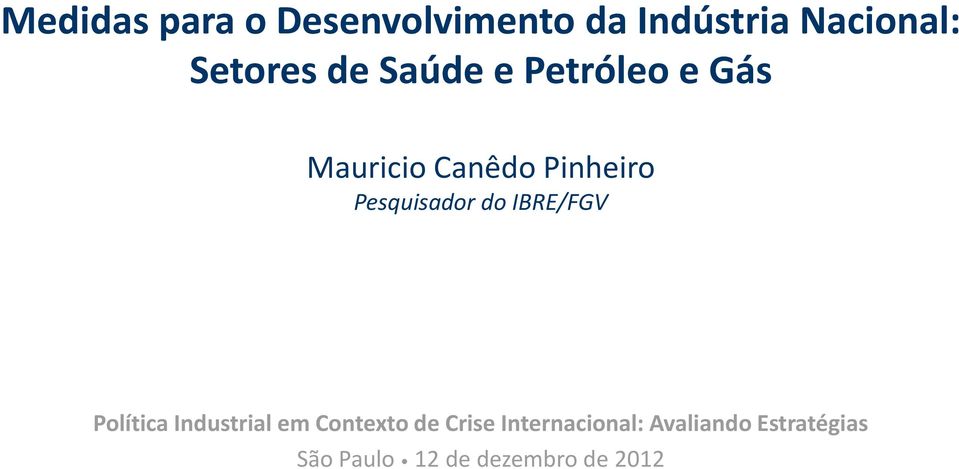 Pesquisador do IBRE/FGV Política Industrial em Contexto de