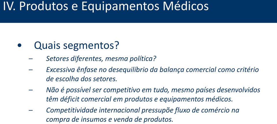 Não é possível ser competitivo em tudo, mesmo países desenvolvidos têm déficit comercial em produtos