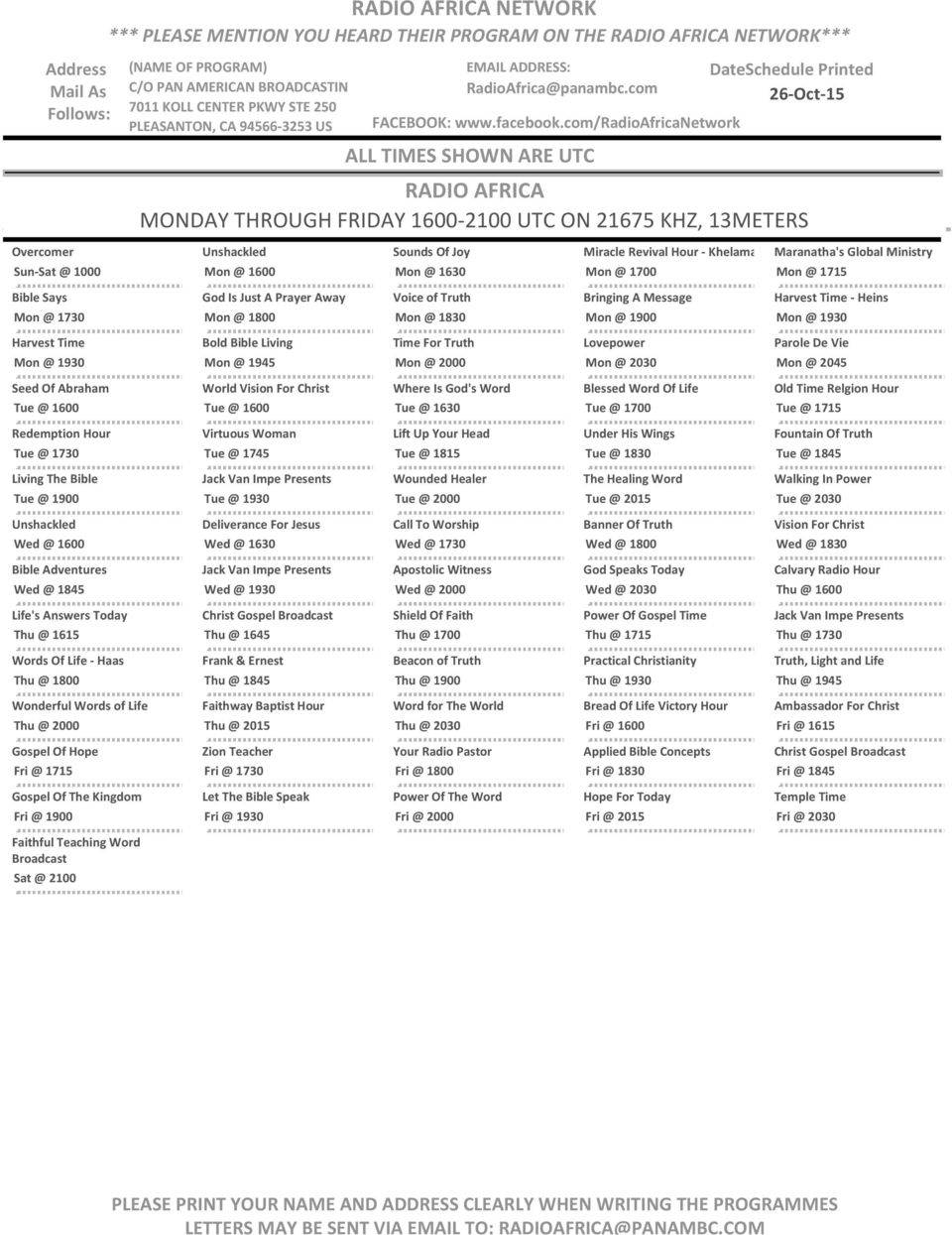 com/radioafricanetwork ALL TIMES SHOWN ARE UTC DateSchedule Printed 26-Oct-15 RADIO AFRICA MONDAY THROUGH FRIDAY 1600-2100 UTC ON 21675 KHZ, 13METERS Overcomer Sun-Sat @ 1000 Unshackled Mon @ 1600