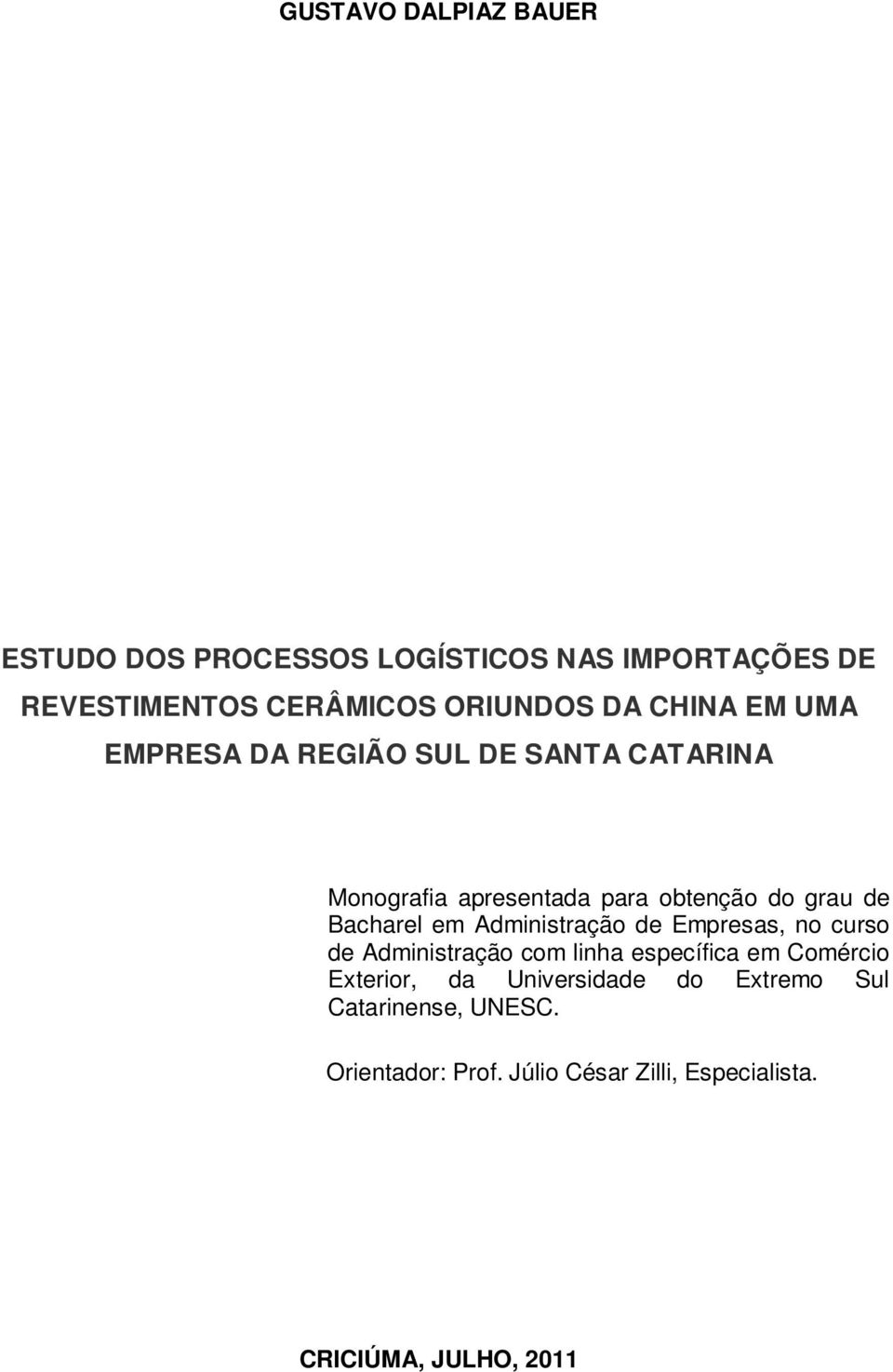 em Administração de Empresas, no curso de Administração com linha específica em Comércio Exterior, da