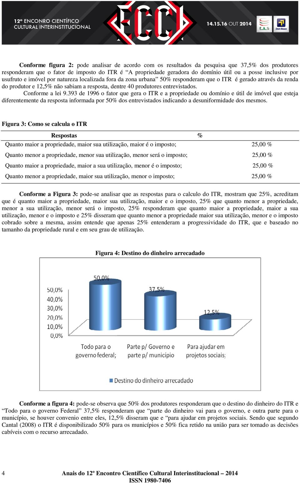 entrevistados. Conforme a lei 9.