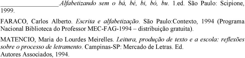 São Paulo:Contexto, 1994 (Programa Nacional Biblioteca do Professor MEC-FAG-1994 distribuição