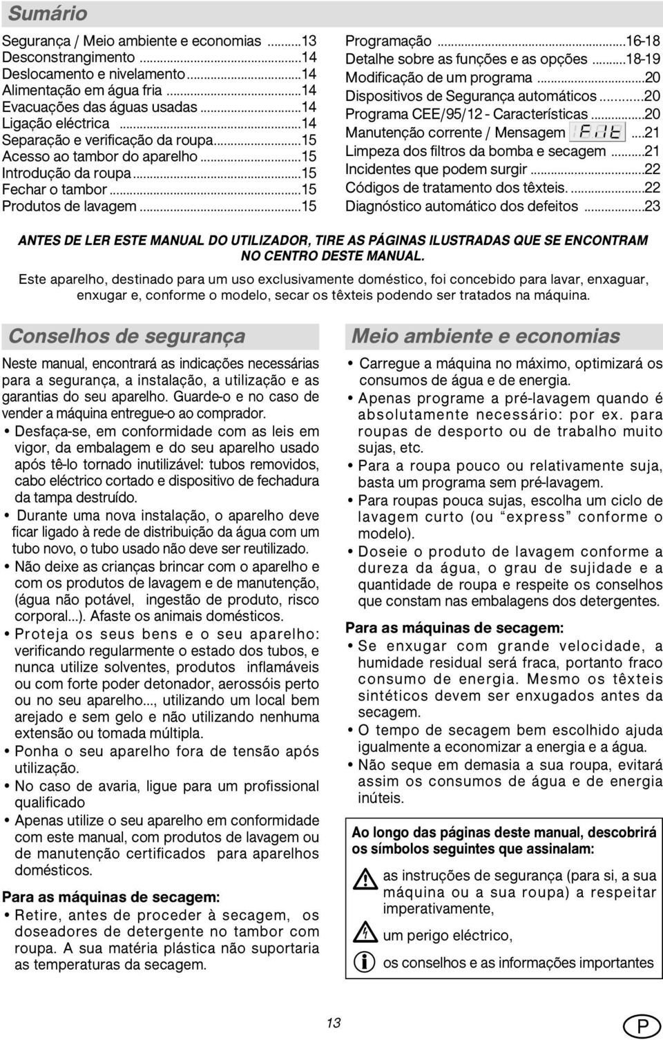 ..16-18 Detalhe sobre as funções e as opções...18-19 Modificação de um programa...20 Dispositivos de Segurança automáticos...20 Programa CEE/95/12 - Características...20 Manutenção corrente / Mensagem.