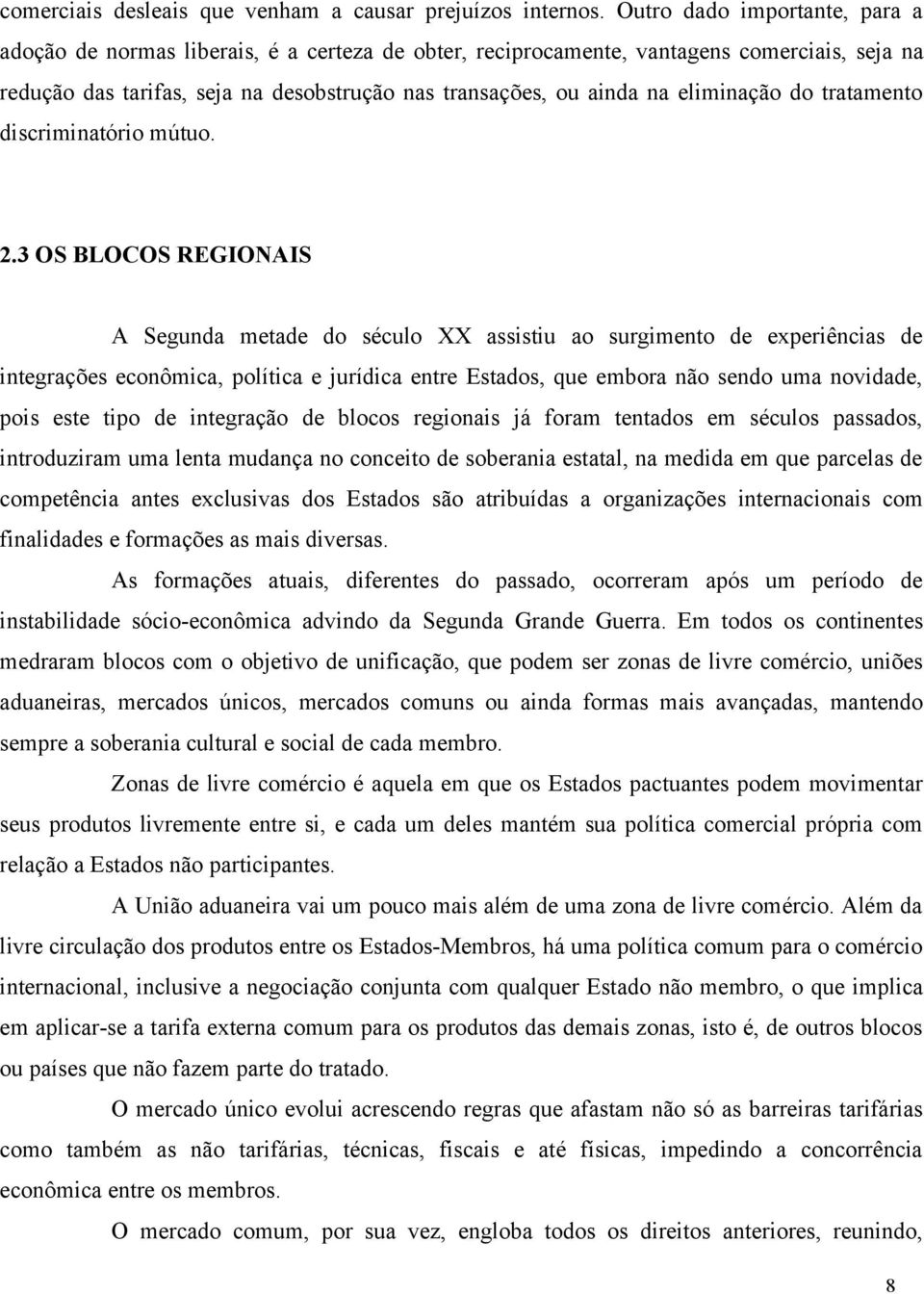 eliminação do tratamento discriminatório mútuo. 2.