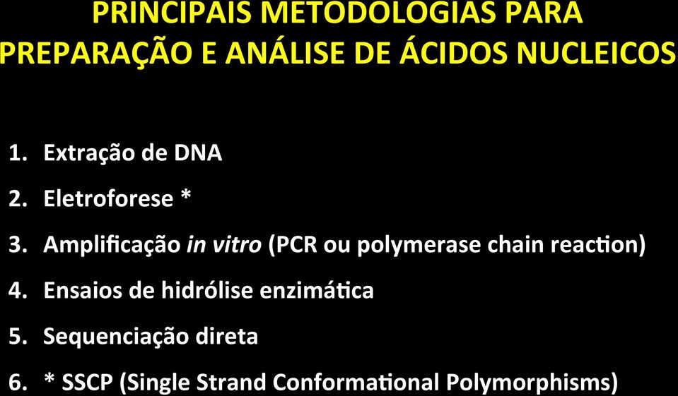 Amplificação in vitro (PCR ou polymerase chain reac4on) 4.