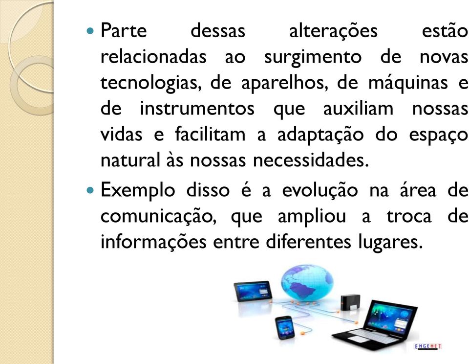 adaptação do espaço natural às nossas necessidades.