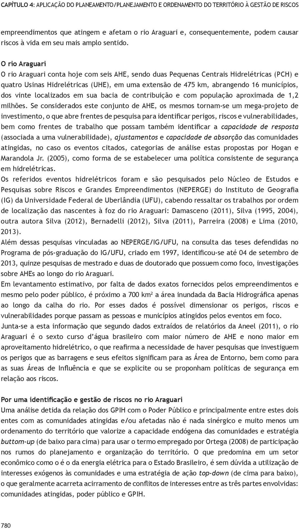 vinte localizados em sua bacia de contribuição e com população aproximada de 1,2 milhões.