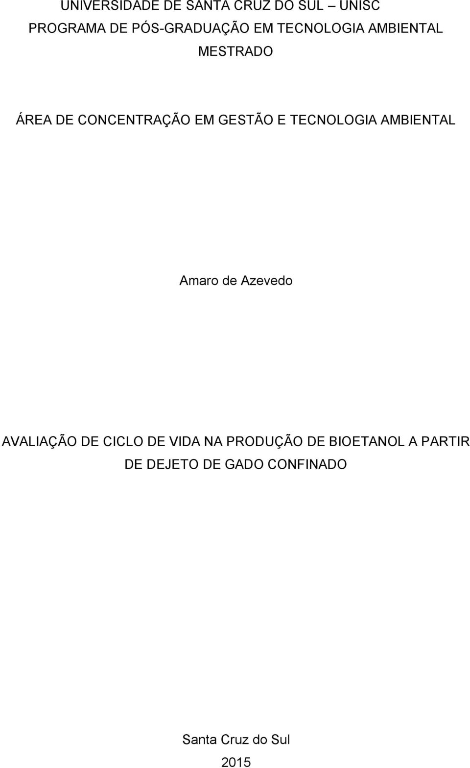 TECNOLOGIA AMBIENTAL Amaro de Azevedo AVALIAÇÃO DE CICLO DE VIDA NA